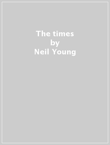 The times - Neil Young