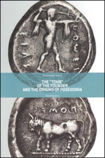 The «tomb» of the founder and the origins of Poseidonia - Emanuele Greco | 