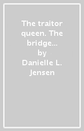 La reine traîtresse, Danielle L Jensen (t2 Le pont - Cultura