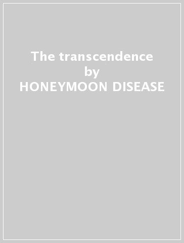 The transcendence - HONEYMOON DISEASE