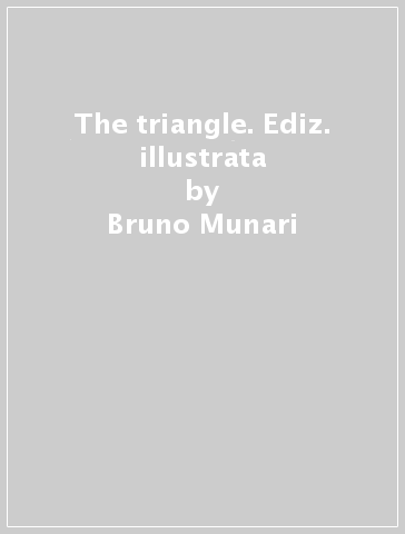 The triangle. Ediz. illustrata - Bruno Munari