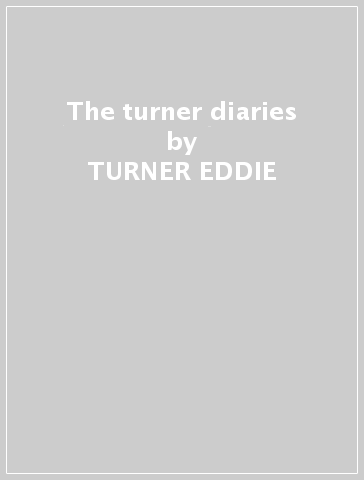 The turner diaries - TURNER EDDIE