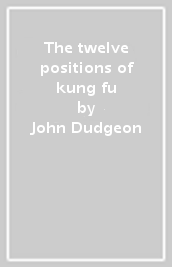 The twelve positions of kung fu