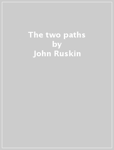 The two paths - John Ruskin