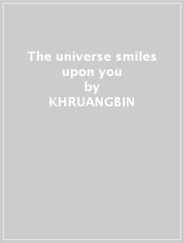 The universe smiles upon you - KHRUANGBIN