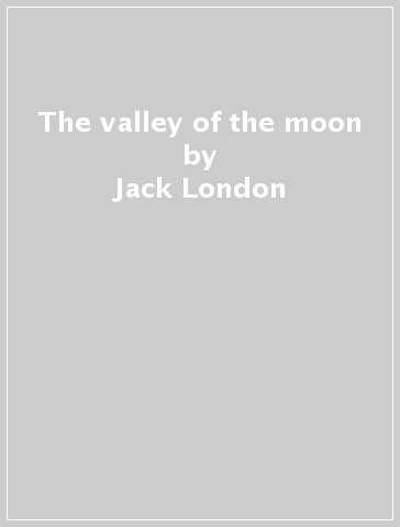 The valley of the moon - Jack London