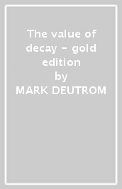 The value of decay - gold edition