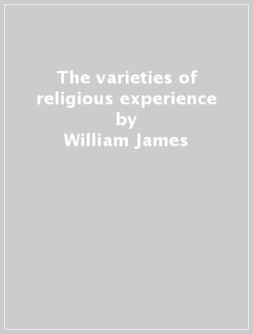 The varieties of religious experience - William James