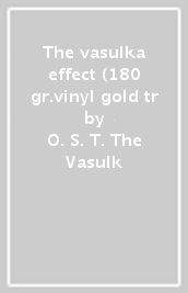 The vasulka effect (180 gr.vinyl gold tr