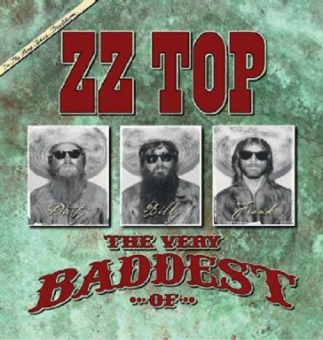 The very baddest of... - Zz Top