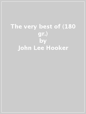 The very best of (180 gr.) - John Lee Hooker