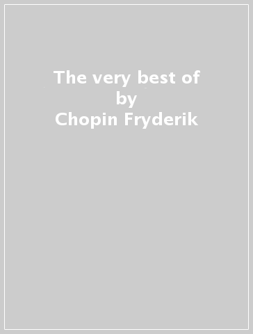 The very best of - Chopin Fryderik