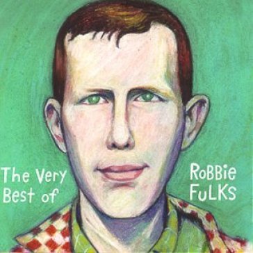 The very best of... - ROBBIE FULKS