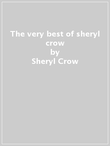 The very best of sheryl crow - Sheryl Crow