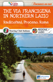 The via Francigena in northern Lazio. Radicofani, Proceno, Rome. Con Carta geografica ripiegata
