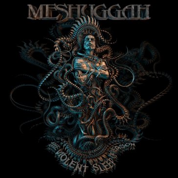 The violent sleep of reason - Meshuggah