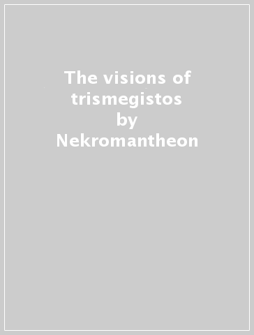 The visions of trismegistos - Nekromantheon