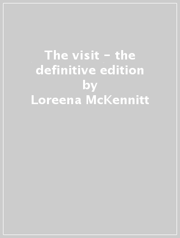 The visit - the definitive edition - Loreena McKennitt