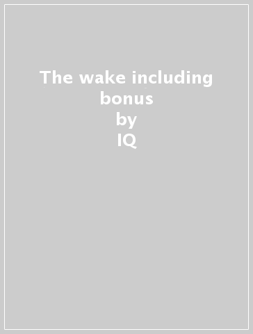 The wake including bonus - IQ