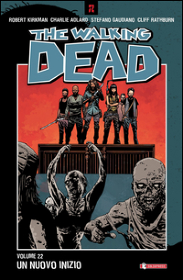 The walking dead. 22: Un nuovo inizio - Robert Kirkman