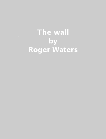 The wall - Roger Waters