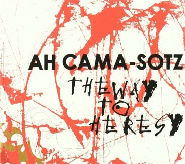 The way to heresy - Ah Cama-Sotz