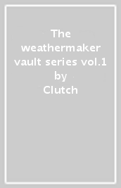 The weathermaker vault series vol.1
