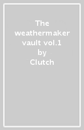 The weathermaker vault vol.1