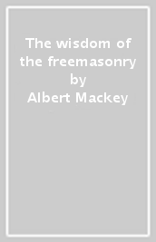The wisdom of the freemasonry
