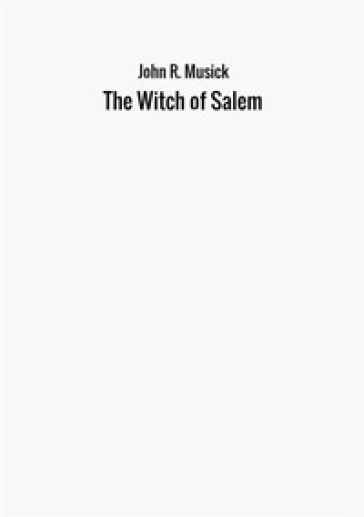 The witch of Salem - John R. Musick