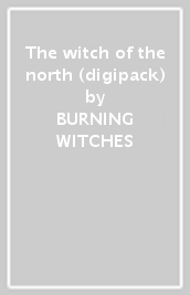 The witch of the north (digipack)