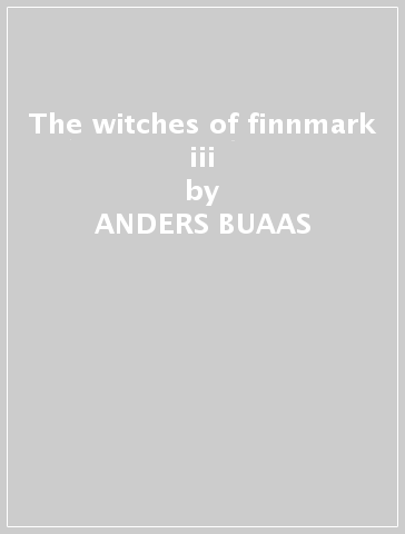 The witches of finnmark iii - ANDERS BUAAS