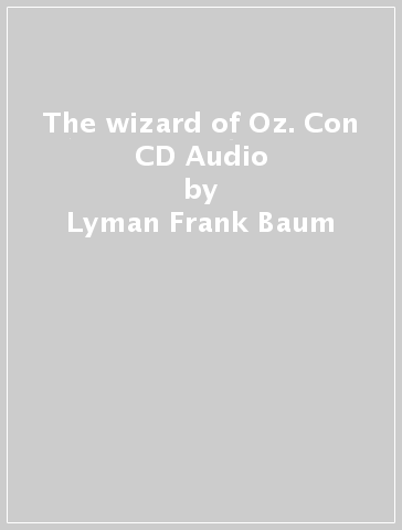 The wizard of Oz. Con CD Audio - Lyman Frank Baum