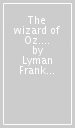 The wizard of Oz. Level 3. Con espansione online. Con File audio per il download