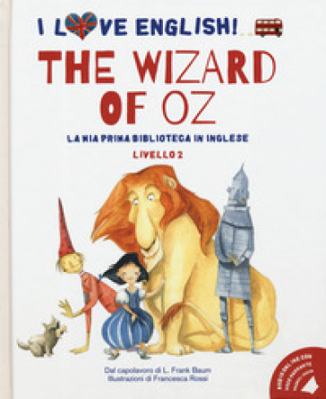 The wizard of Oz dal capolavoro di L. Frank Baum. Livello 2. Ediz. italiana e inglese. Con File audio per il download - Lyman Frank Baum