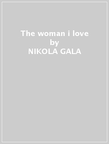 The woman i love - NIKOLA GALA