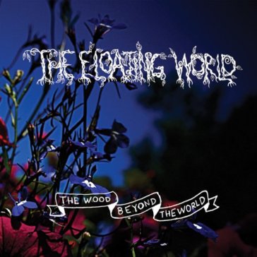 The wood beyond the world - THE FLOATING WORLD