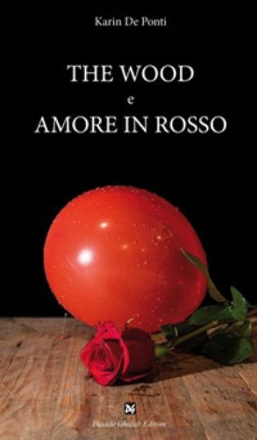 The wood e Amore in rosso - Karin De Ponti