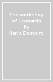 The workshop of Leonardo