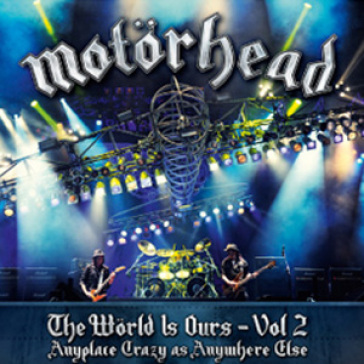 The world is ours vol.2 anyplace is craz - Motorhead