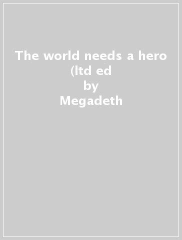 The world needs a hero (ltd ed - Megadeth