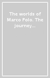 The worlds of Marco Polo. The journey of a Venetian