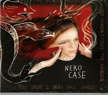 The worse things get .... - Neko Case