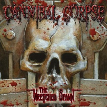 The wretched spawn - Cannibal Corpse