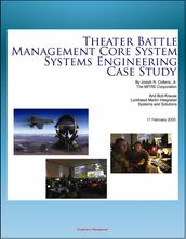 Theater Battle Management Core System Systems Engineering Case Study: History and Details of TBMCS Integrated Air Command and Control System