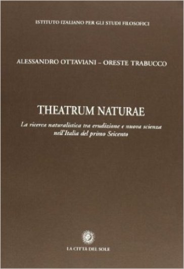 Theatrum naturae - Alessandro Ottaviani - Oreste Trabucco