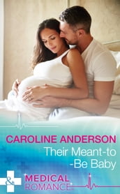 Their Meant-To-Be Baby (Mills & Boon Medical) (Yoxburgh Park Hospital)