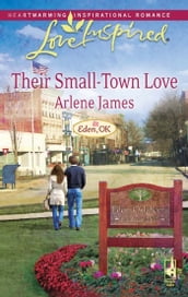Their Small-Town Love (Eden, OK, Book 3) (Mills & Boon Love Inspired)