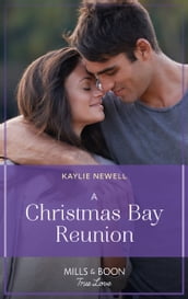 Their Sweet Coastal Reunion (Sisters of Christmas Bay, Book 1) (Mills & Boon True Love)
