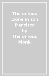 Thelonious alone in san francisco